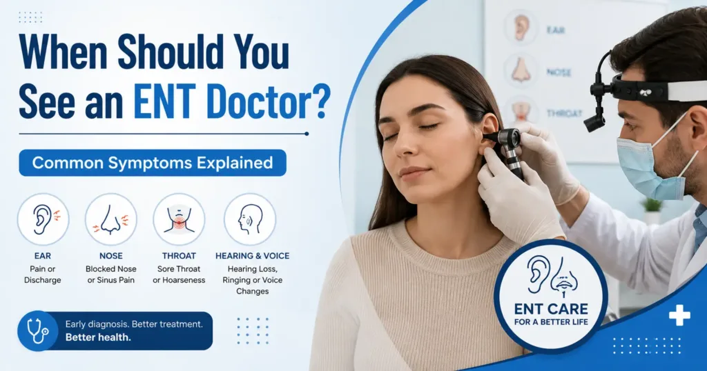 When Should You See an ENT Doctor? Common Symptoms Explained