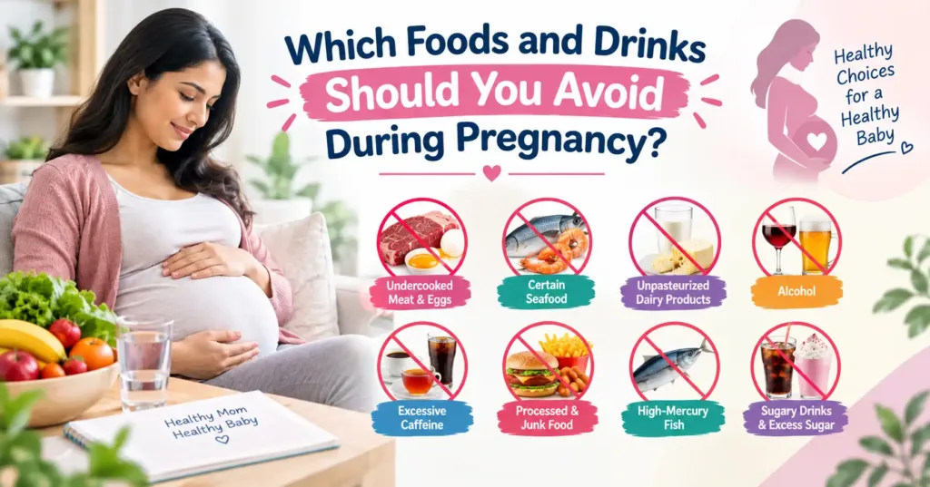 Which Foods and Drinks Should You Avoid During Pregnancy?