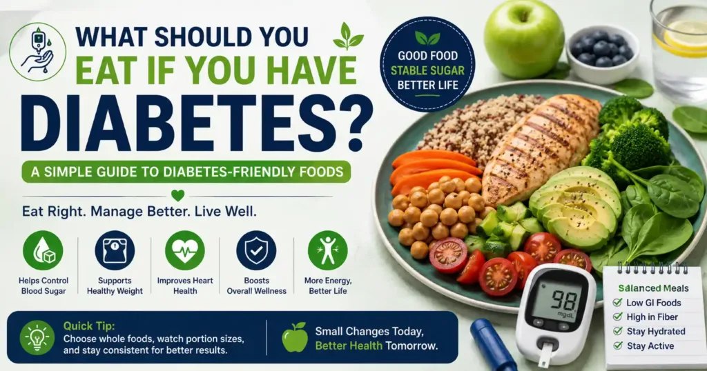 What Should You Eat If You Have Diabetes? A Simple Guide to Diabetes-Friendly Foods